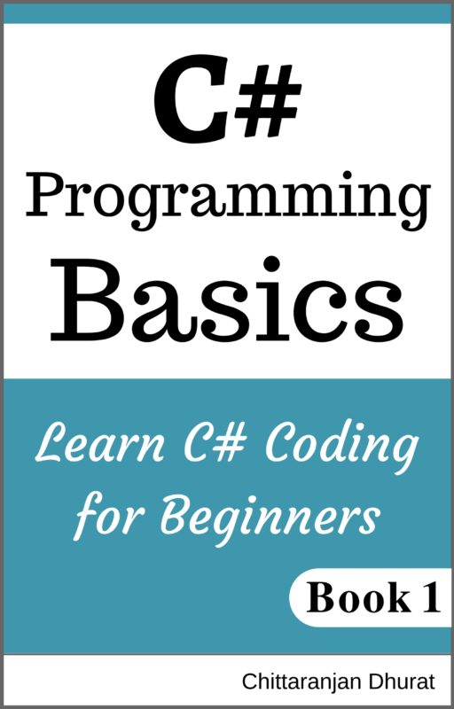 C# Programming Basics: Learn C# Coding for Beginners (Book 1)